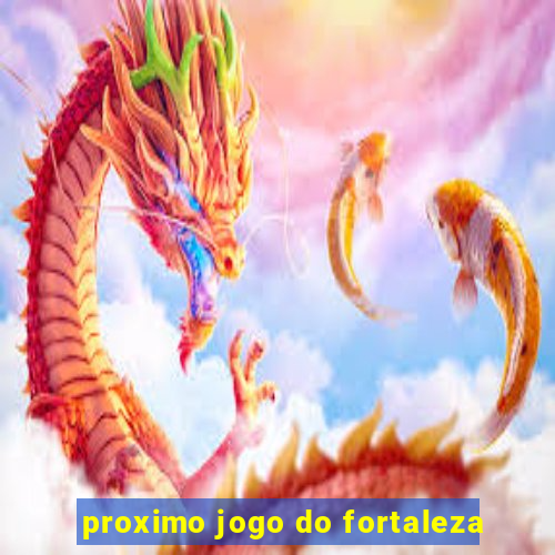 proximo jogo do fortaleza